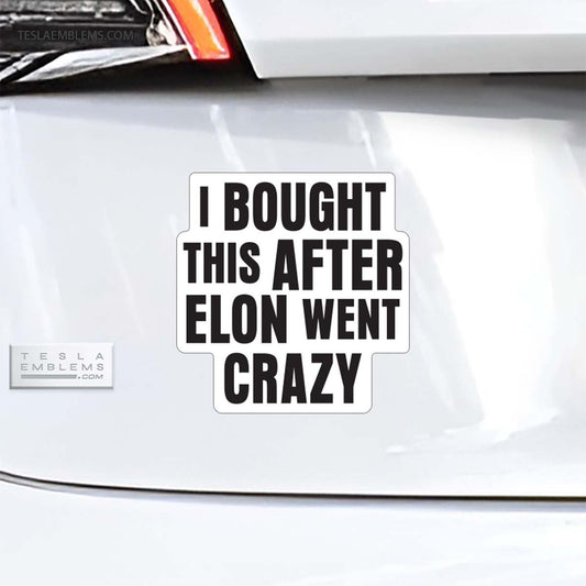 I Bought This After Elon Went Crazy Vinyl Decal Sticker - Tesla Emblems