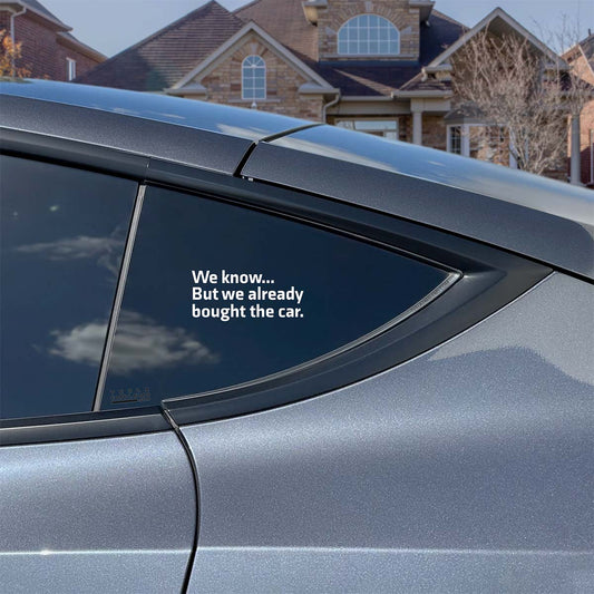 We Know... But We Already Bought The Car | Cut Vinyl Letters Sticker - Tesla Emblems