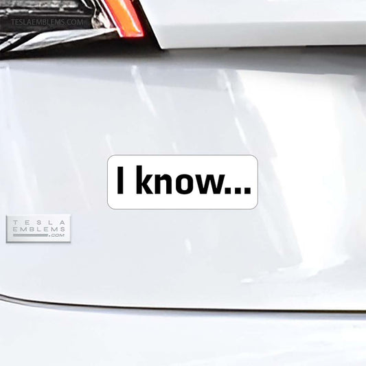I Know... Vinyl Decal Sticker - Tesla Emblems