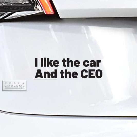 I Like The Car And The CEO | Cut Vinyl Letters Decal - Tesla Emblems