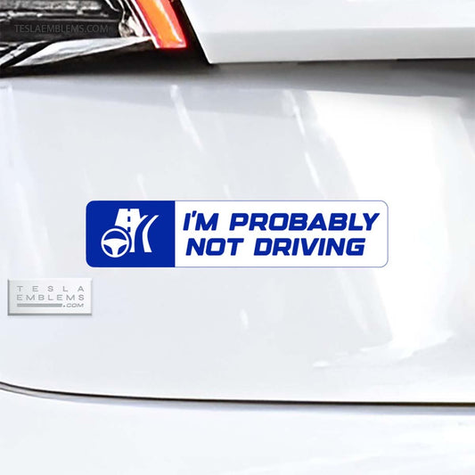 I'm Probably Not Driving Vinyl Decal Sticker - Tesla Emblems