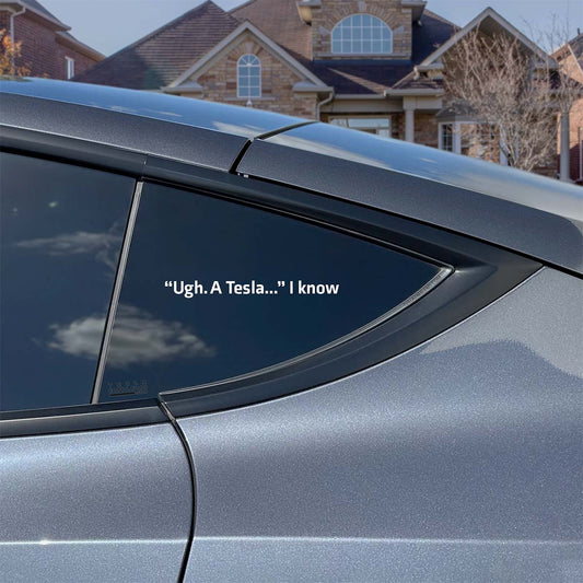 Ugh. A Tesla... I Know | Cut Vinyl Letters Decal - Tesla Emblems