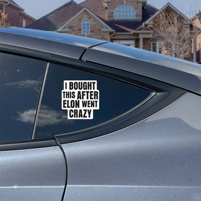 I Bought This Before Elon Went Crazy TESLA Gift Bumper Sticker Musk Decal 4 x 3 | UK I Bought This Before Elon Went Crazy TESLA Gift Bumper Sticker Musk Decal 4 x 3 | UK