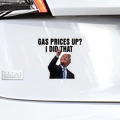 Gas Prices Up? Trump Did That Vinyl Decal Sticker - Tesla Emblems